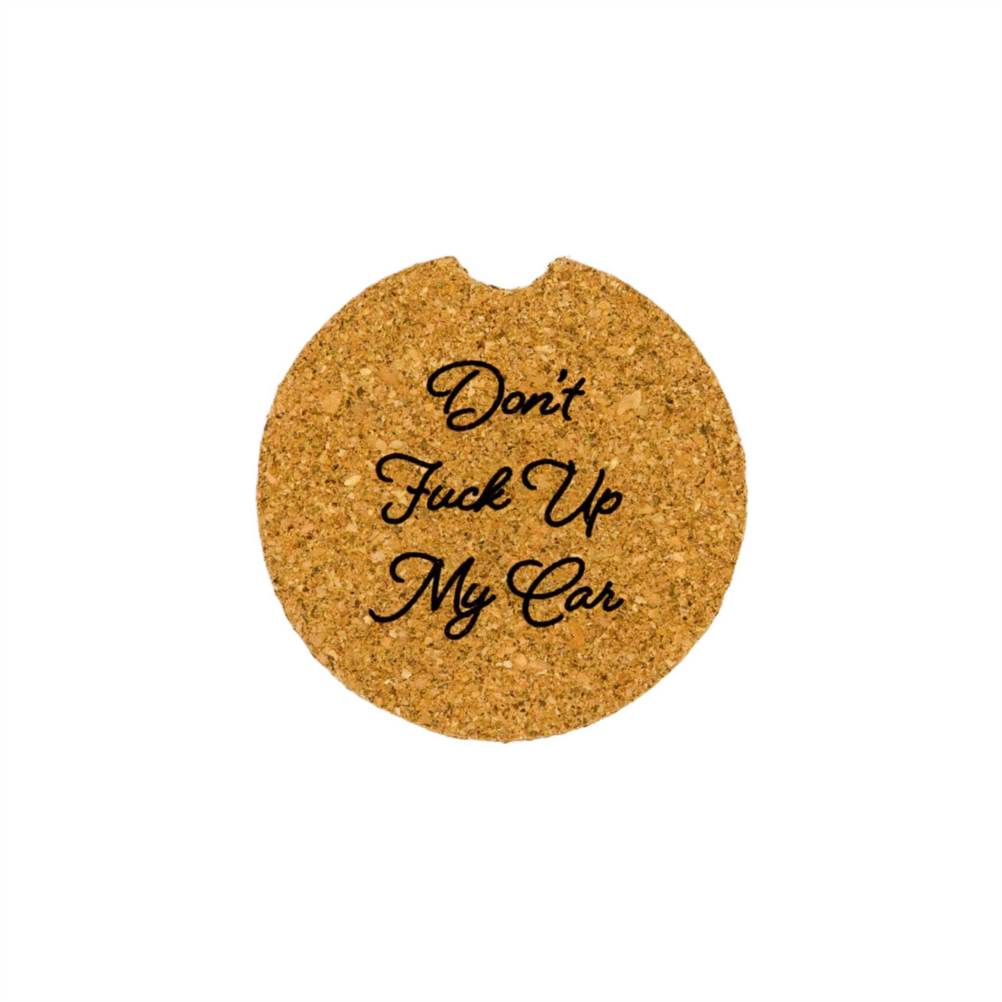 Dont Fuck Up My Car - Cork Car Coaster