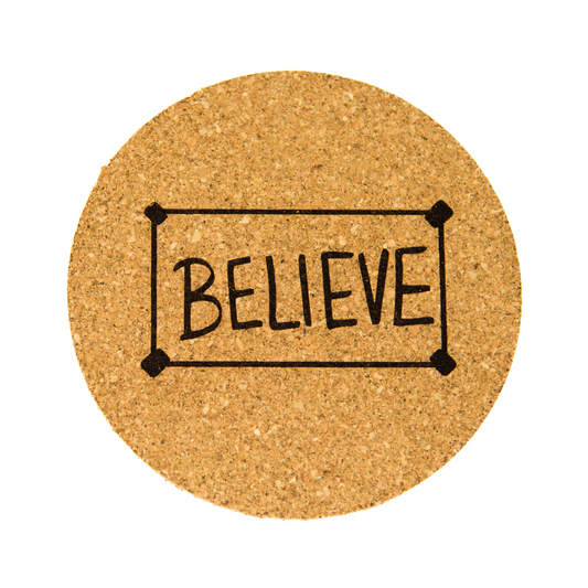 Believe - Cork Coaster