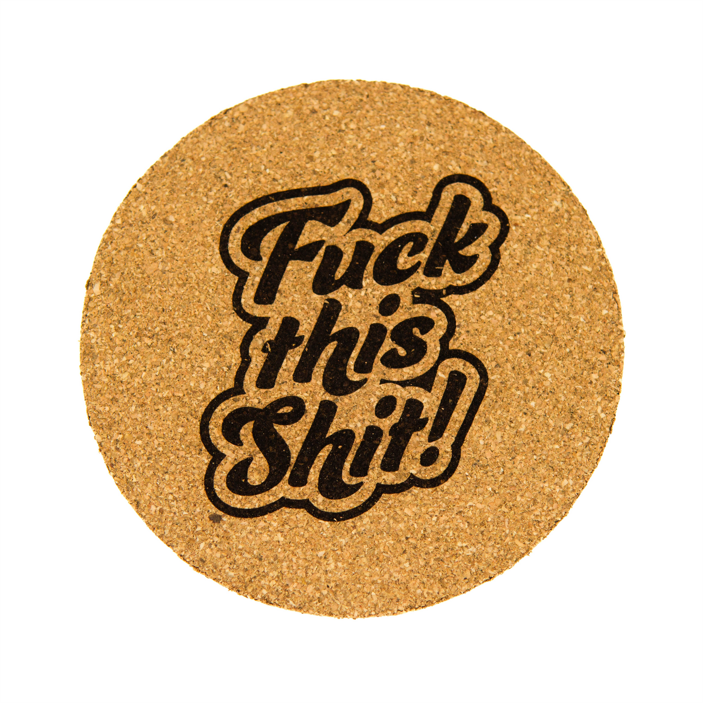 Fuck This Shit - Cork Coaster