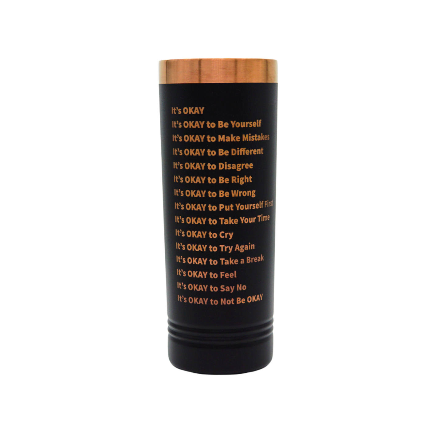 It's Okay - Skinny Tumbler