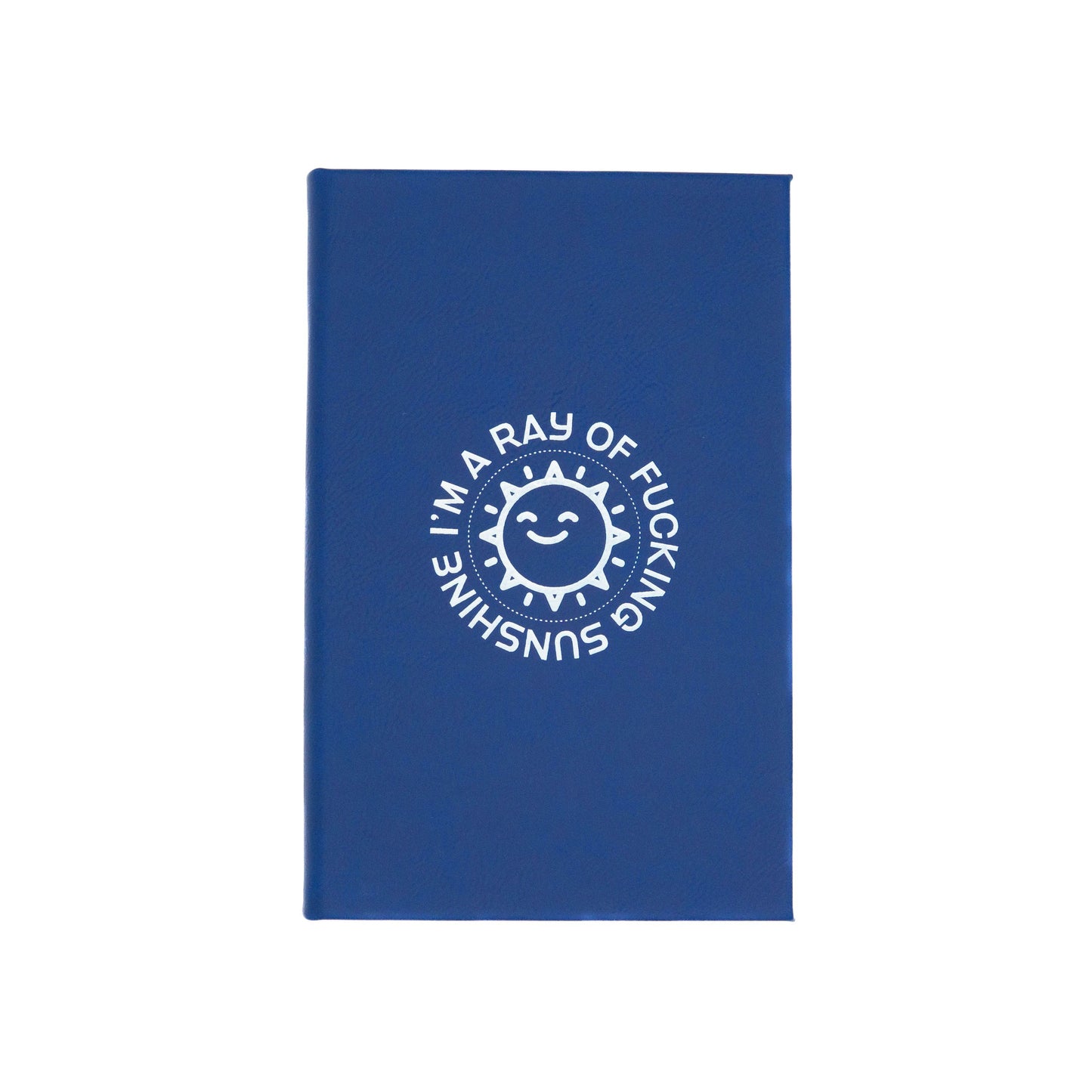 I'm a Ray of Fucking Sunshine- Vegan Leather Sketchbook