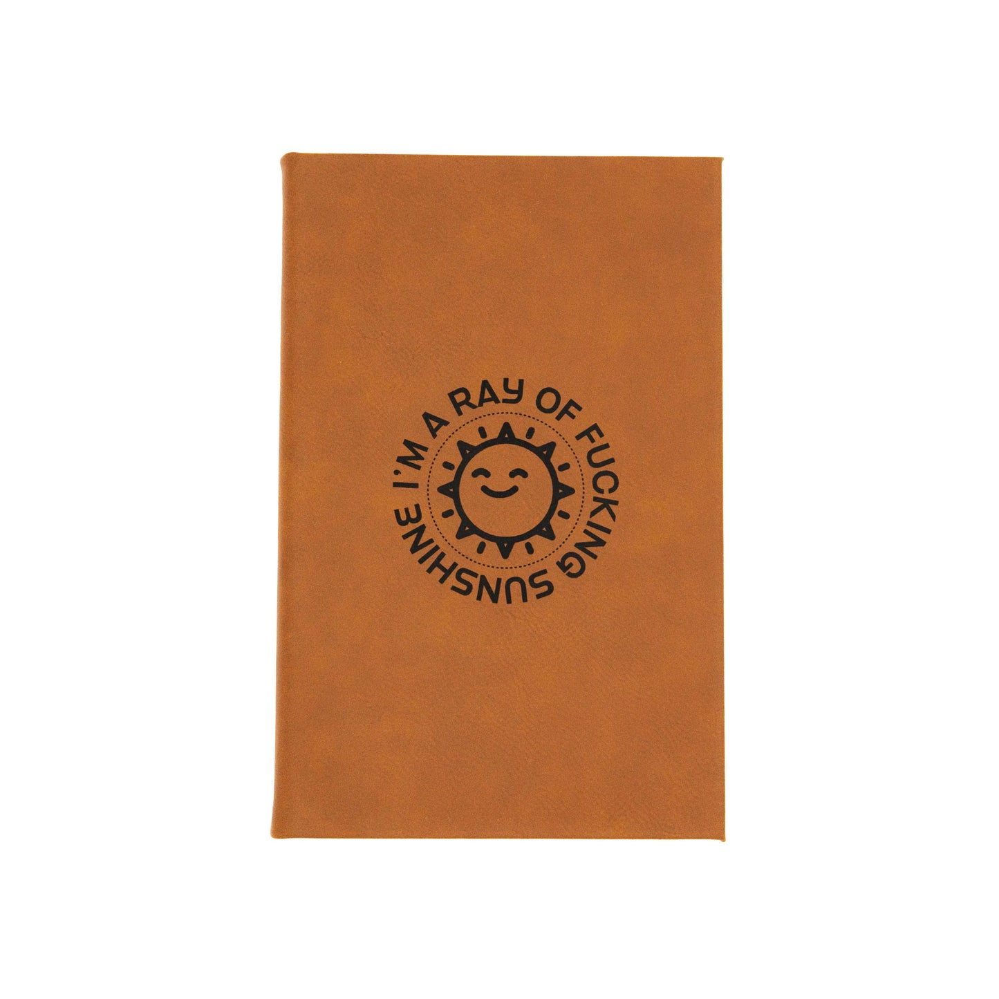 I'm a Ray of Fucking Sunshine- Vegan Leather Sketchbook