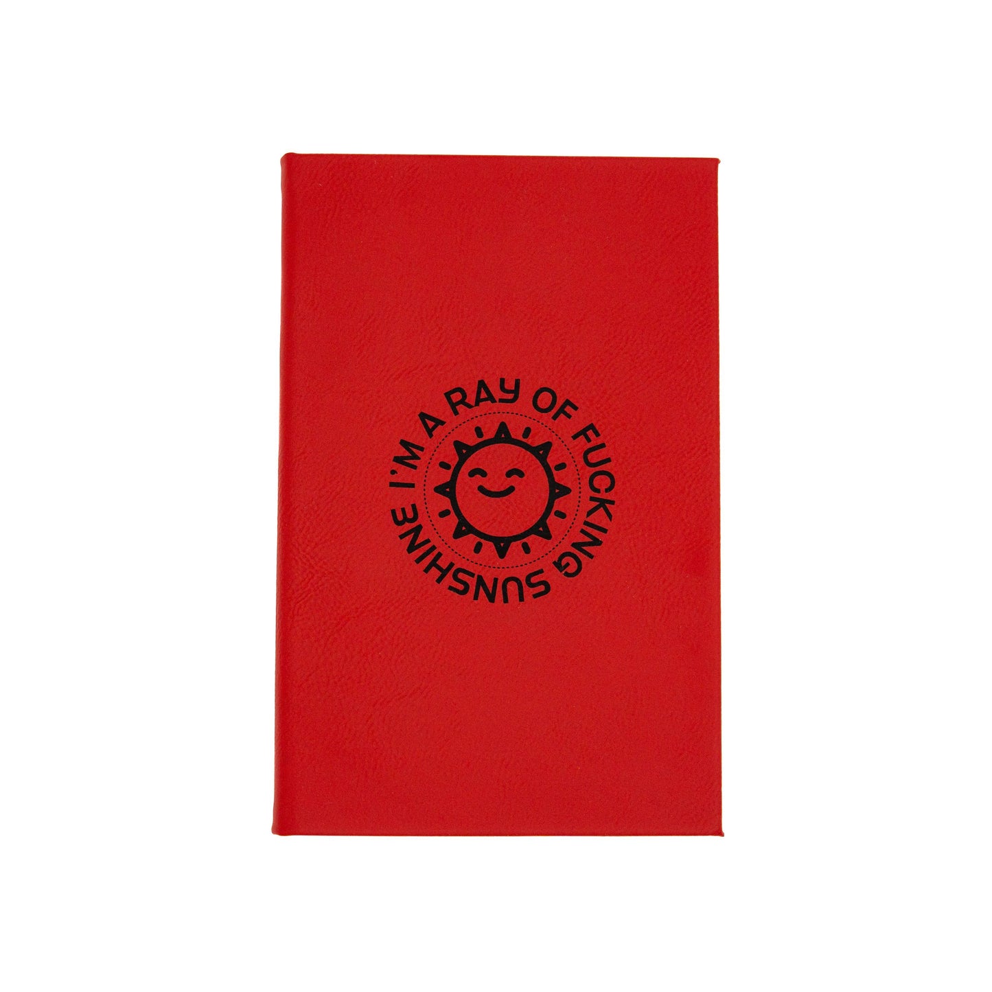 I'm a Ray of Fucking Sunshine- Vegan Leather Sketchbook