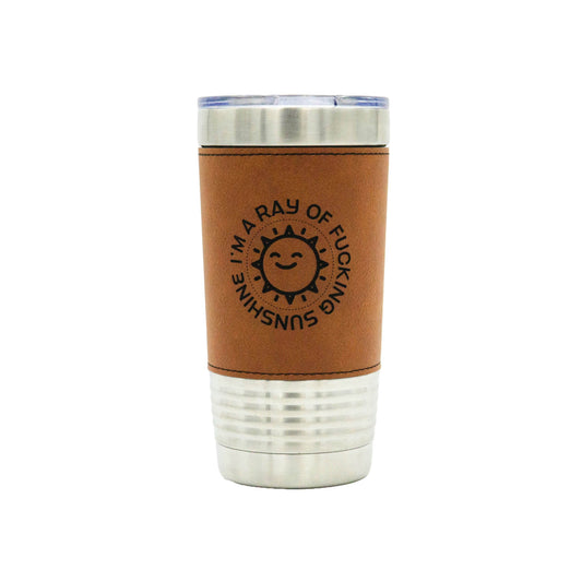 I'm a Ray of Fucking Sunshine - 20oz Vegan Leather Tumbler