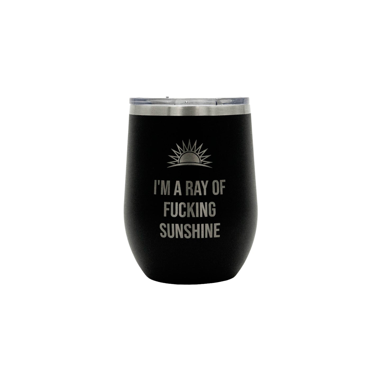 I'm a Ray of Fucking Sunshine - 12oz Wine Tumbler