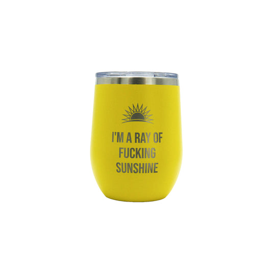 I'm a Ray of Fucking Sunshine - 12oz Wine Tumbler