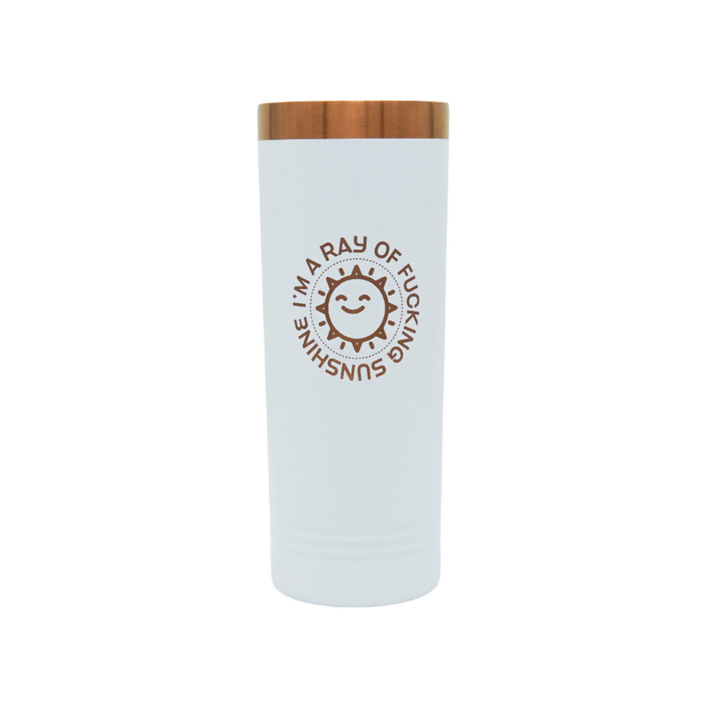 I'm a Ray of Fucking Sunshine - Skinny Tumbler