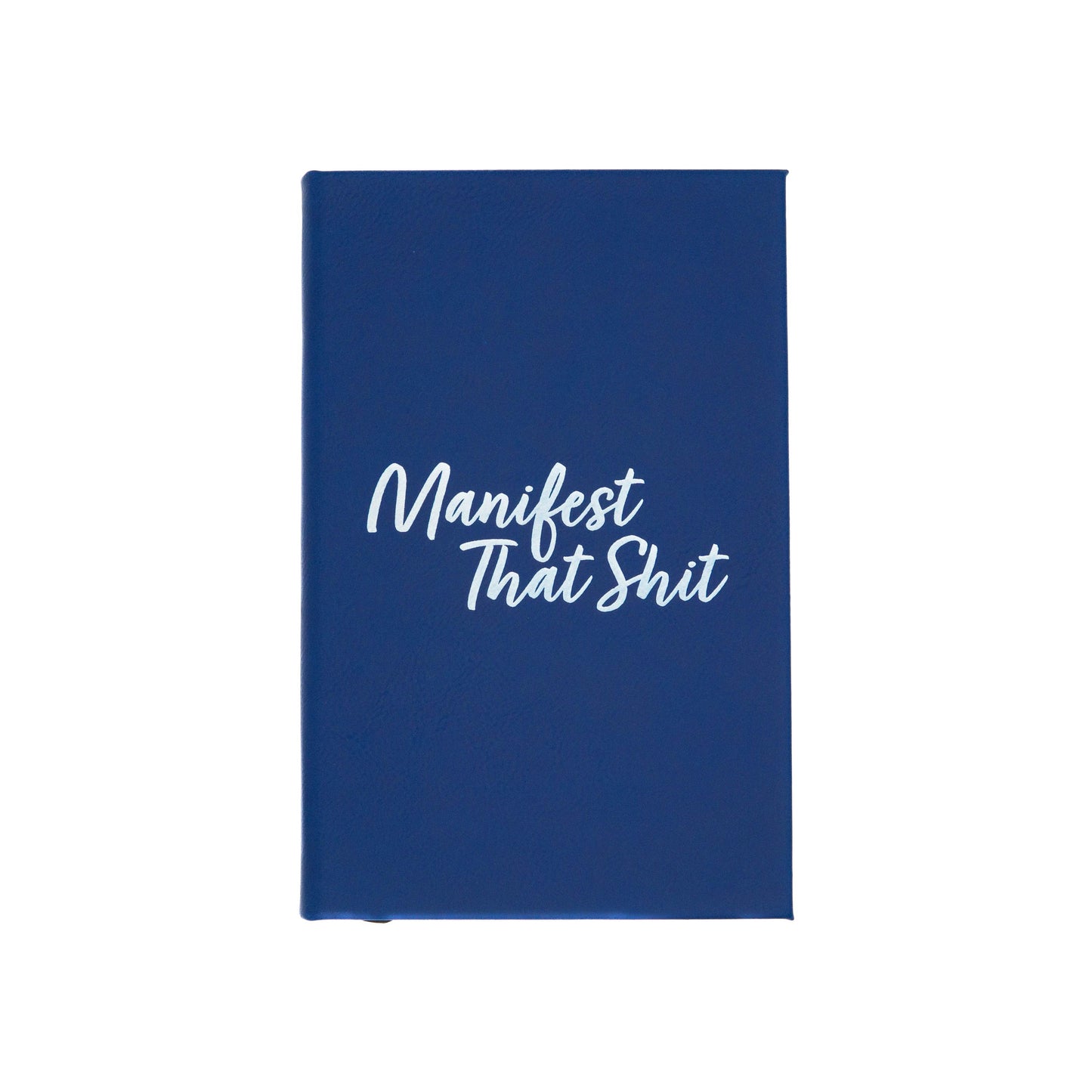 Manifest That Shit - Vegan Leather Journal