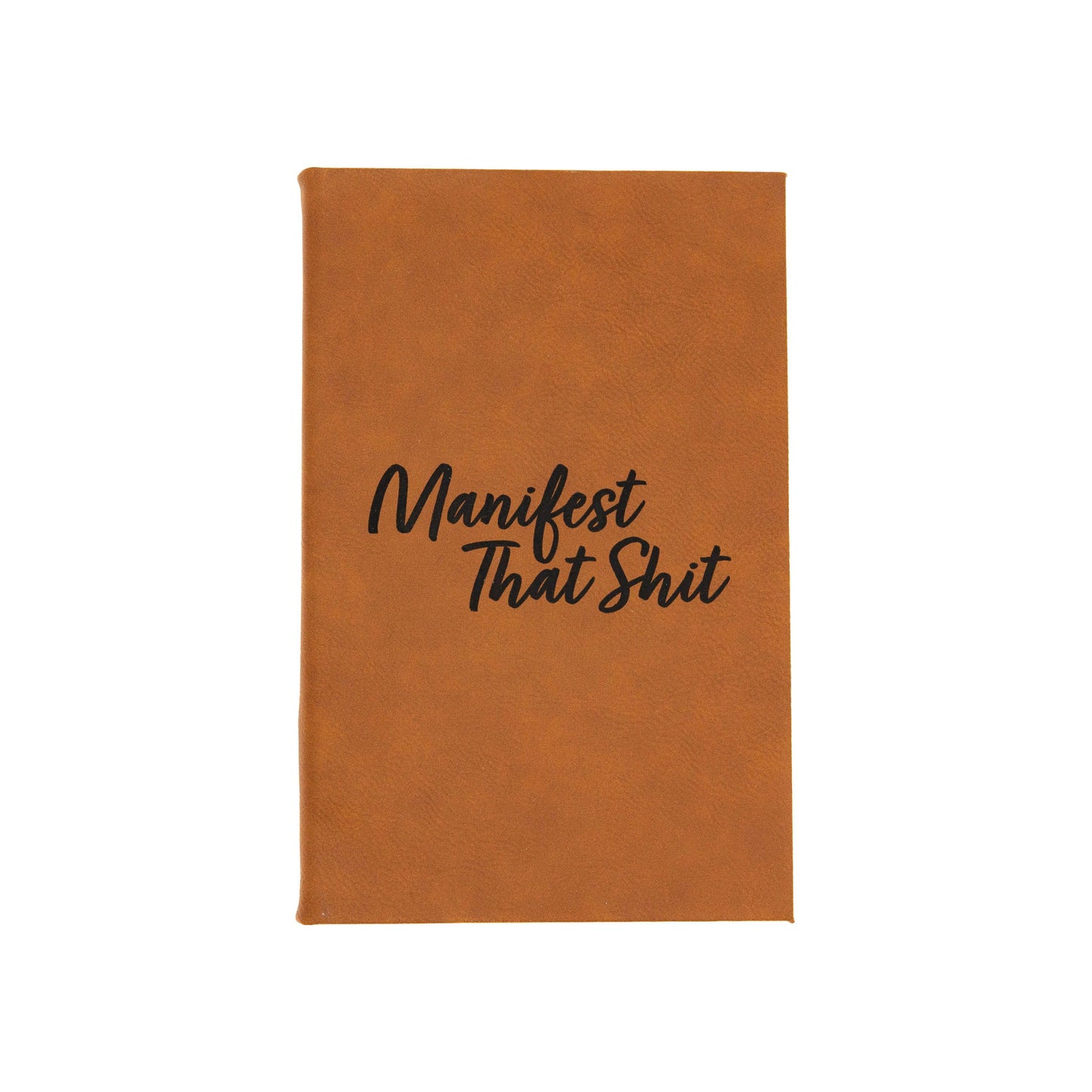 Manifest That Shit - Vegan Leather Journal