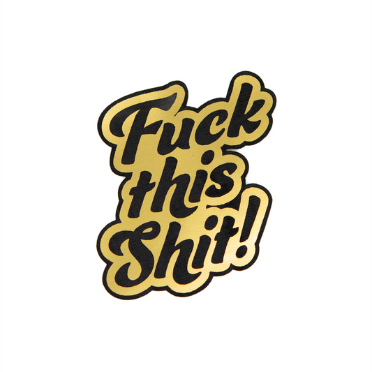 Fuck This Shit - Sticker