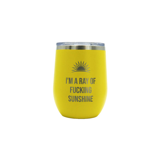 I'm a Ray of Fucking Sunshine - 12oz Wine Tumbler
